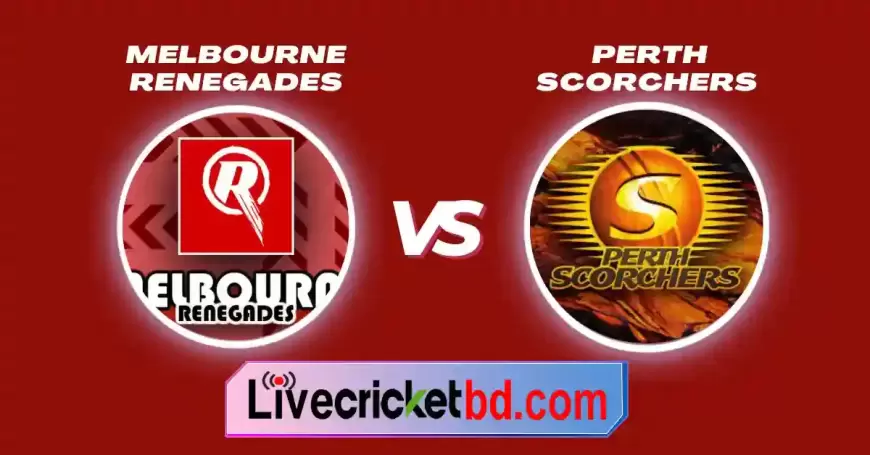 Live Cricket Score Perth Scorchers vs Melbourne Renegades, 15th Match