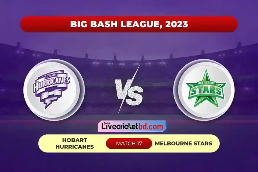 Live Cricket Score, Hobart Hurricanes vs Melbourne Stars, 17th Match