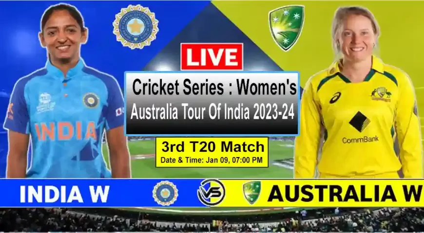 Women cricket match India vs Australia , 3rd  T20I, Live Cricket Score