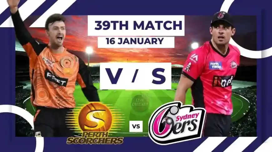 Live Cricket Score, Perth Scorchers vs Sydney Sixers, 39th Match