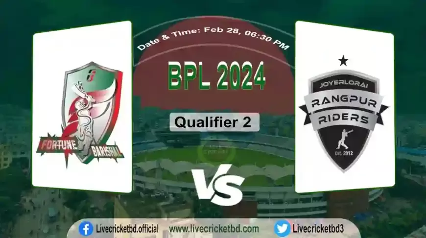 BPL Live  Fortune Barishal vs Rangpur Riders, Qualifier 2