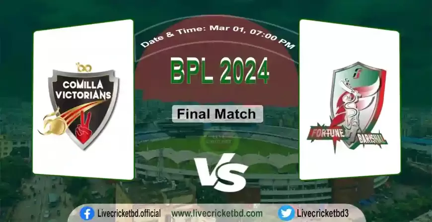 BPL Final Match, Comilla Victorians vs Fortune Barishal Live Cricket