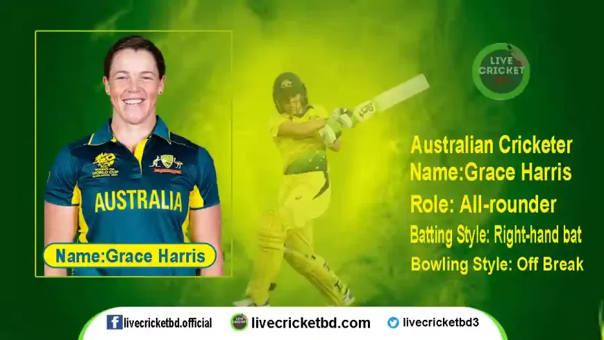 Grace Harris - Australian Cricketer | Biography, Career, Stats