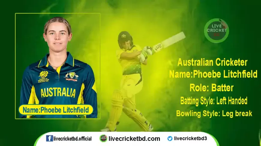 Phoebe  Elizabeth Susan Litchfield is a Australian Women's Cricket | Biography & Career