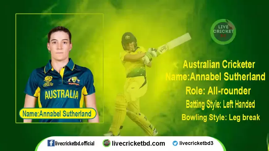 Annabel Sutherland: Australian Cricketer | All-Rounder | Stats, Records, Video