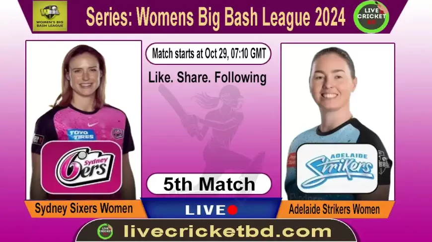 Sydney Sixers W vs Adelaide Strikers W, 5th Match Analyse Report, Cricket Score