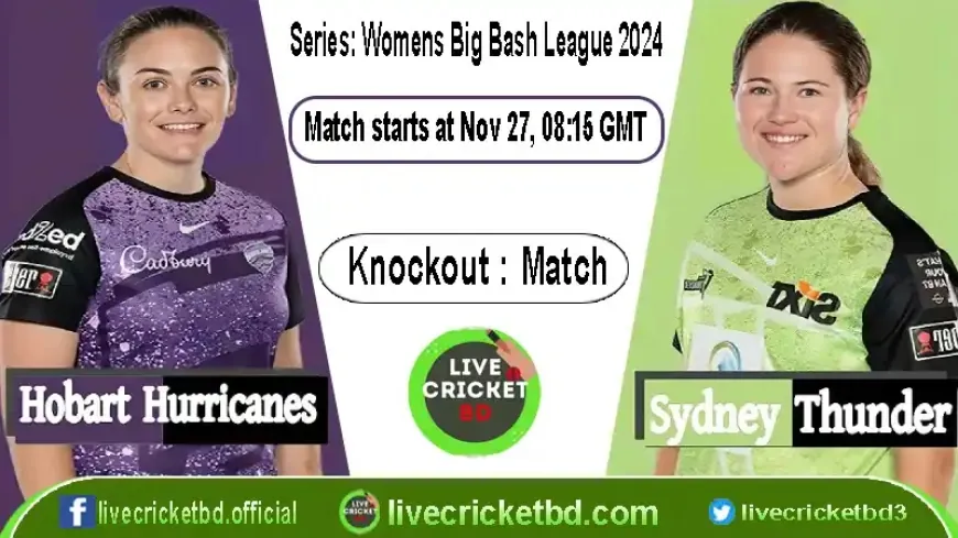 Live Updates  | Sydney Thunder W vs Hobart Hurricanes W, Knockout