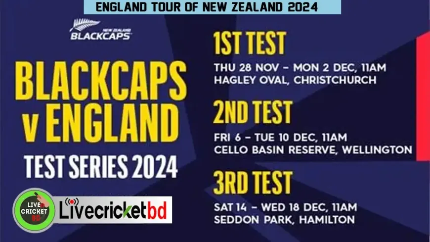 England Tour of New Zealand 2024 - Test Series Schedule & Updates