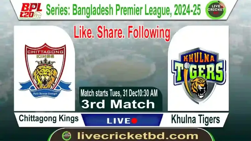 Khulna Tigers vs Chittagong Kings, 3rd Match | BPL 2025 Live Score