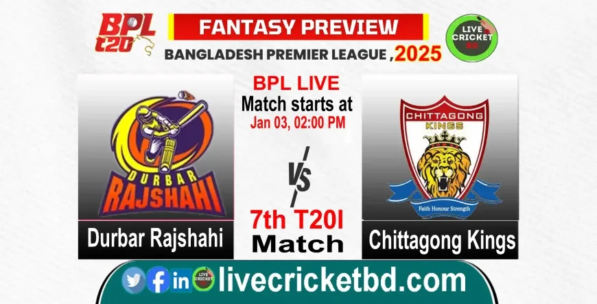 Durbar Rajshahi vs Chittagong Kings, 7th  Bpl Match live cricket score