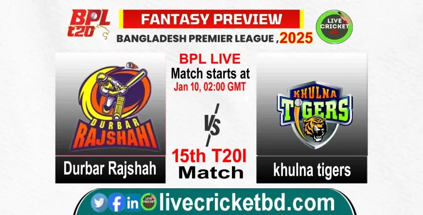 Durbar Rajshahi vs Khulna Tigers, 15th Match - Live Cricket Score