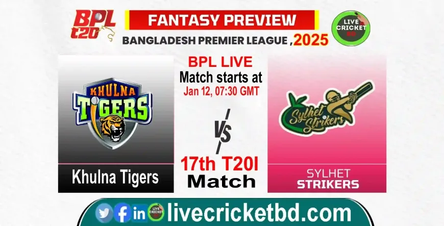 Khulna Tigers vs Sylhet Strikers, 17th Match Bpl Live Score