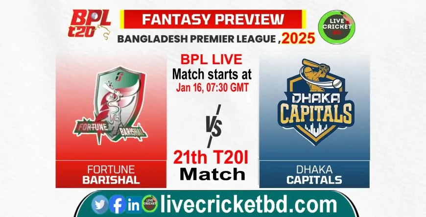 Fortune Barishal vs Dhaka Capitals, 21st Match live Cricket Score