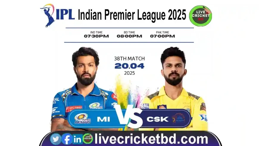 Mumbai Indians vs Chennai Super Kings 38th Match Live cricket IPL 2025